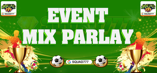 EVENT MIX PARLAY SQUAD777